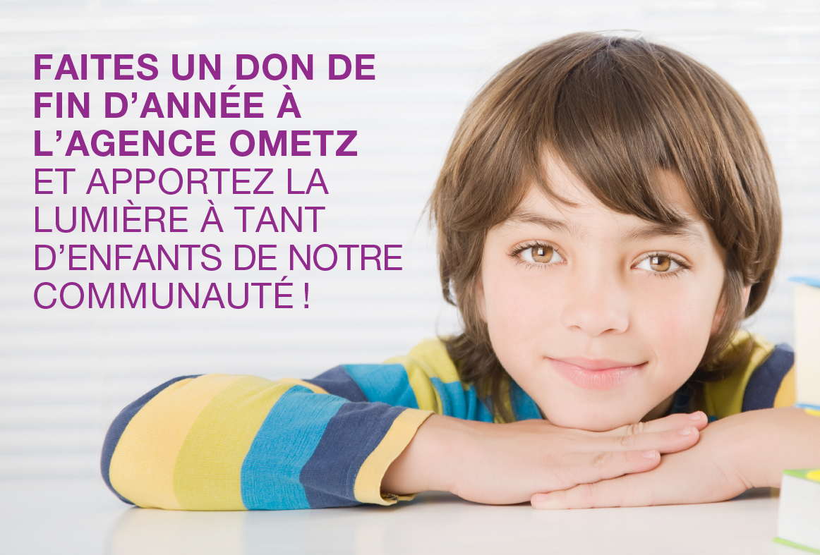 FAITES UN DON DE FIN D'ANN&Eacute; AU FONDS DE HANNOUKA DE L'AGENCE OMETZ ET APPORTEZ LA LUMI&Egrave;RE &Agrave; TANT D'ENFANTS DE NOTRE COMMUNAUT&Eacute;!